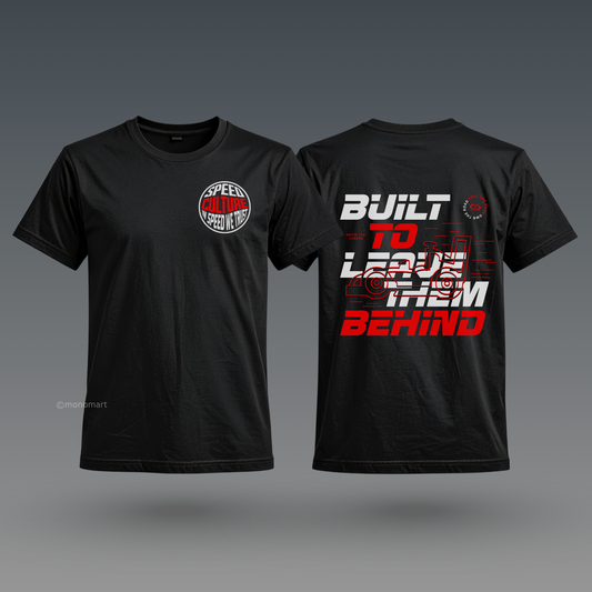 BUILD TO LEAVE THEM BEHIND T-Shirt