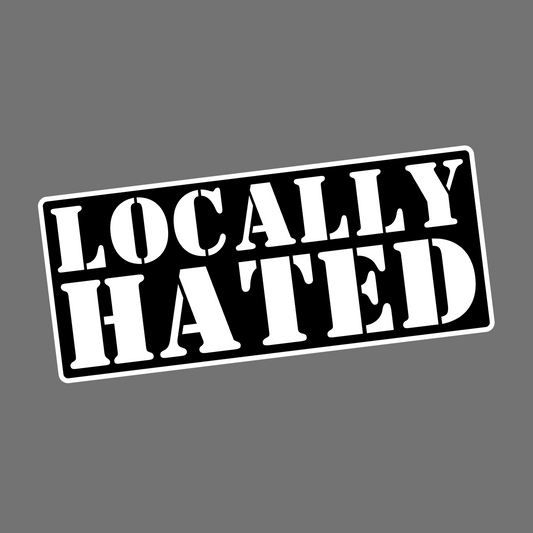 LOCALLY HATED - Sticker